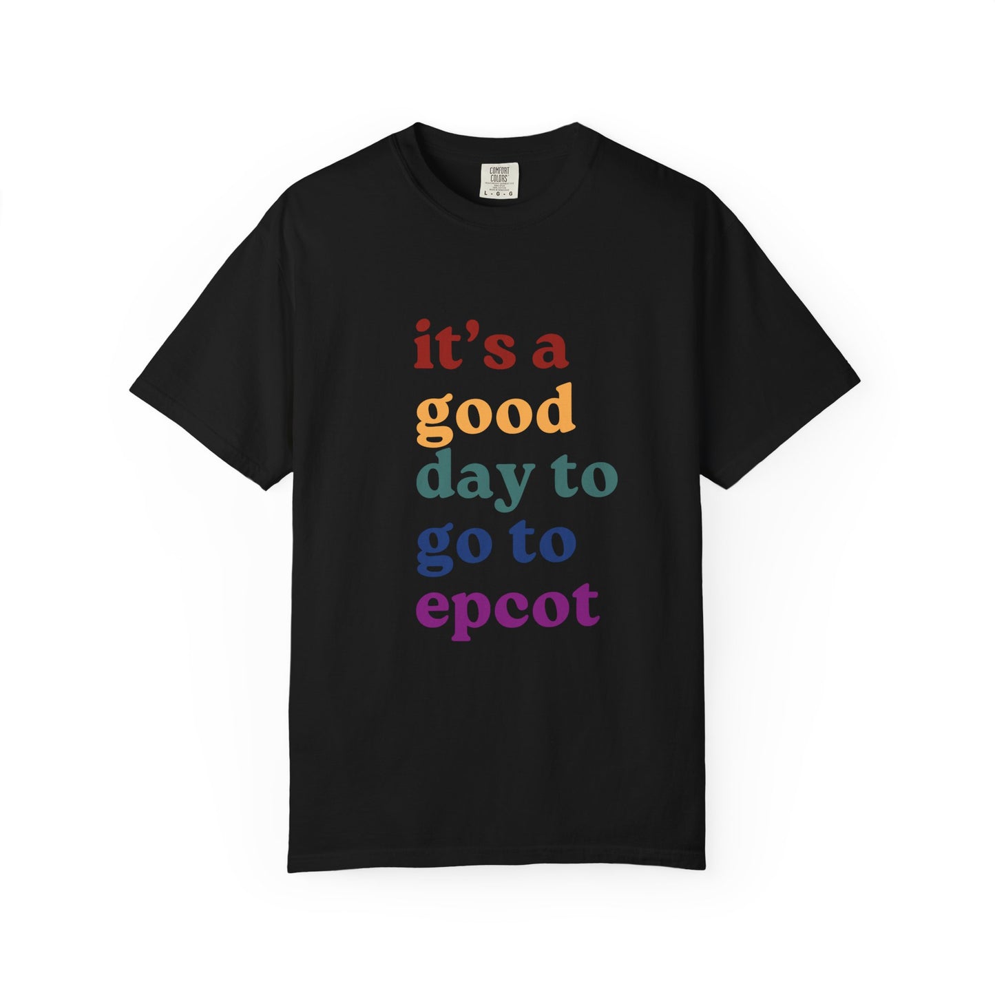 Good Day To Go To Epcot Comfort Colors Tee