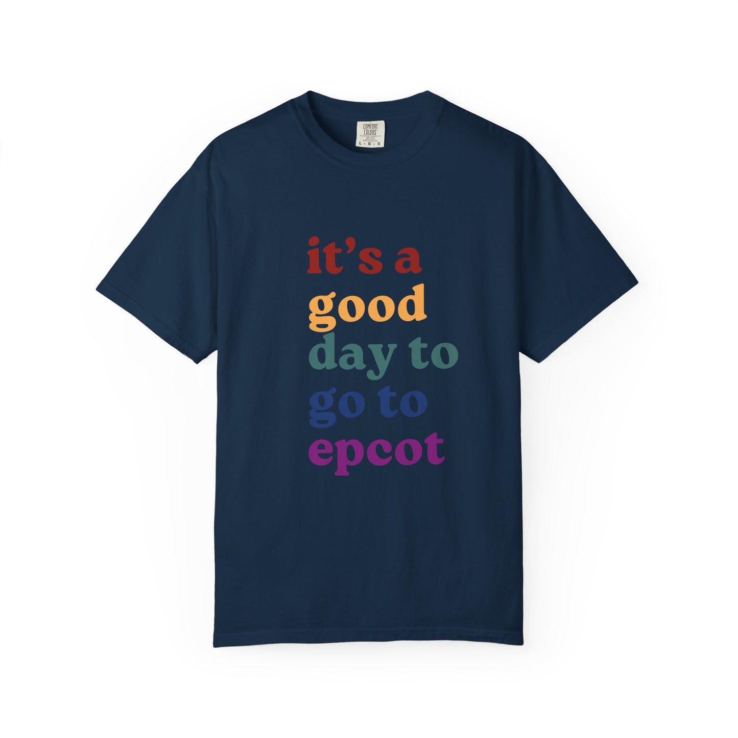 A Good Day To Go To Epcot Comfort Colors Tee