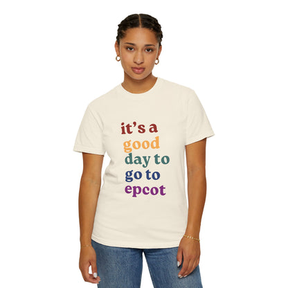 A Good Day To Go To Epcot Comfort Colors Tee