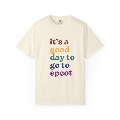 A Good Day To Go To Epcot Comfort Colors Tee