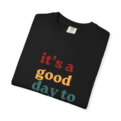Good Day To Go To Epcot Comfort Colors Tee