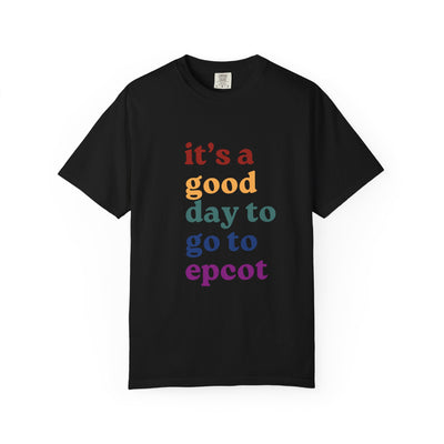 Good Day To Go To Epcot Comfort Colors Tee